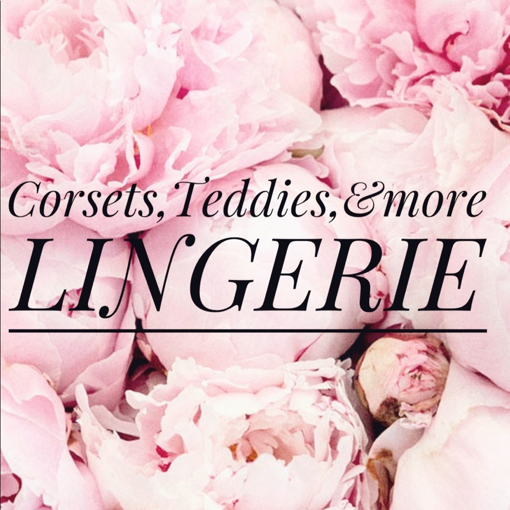 Lingerie: Corsets,Teddies, & More!!!
